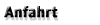 anfahrt